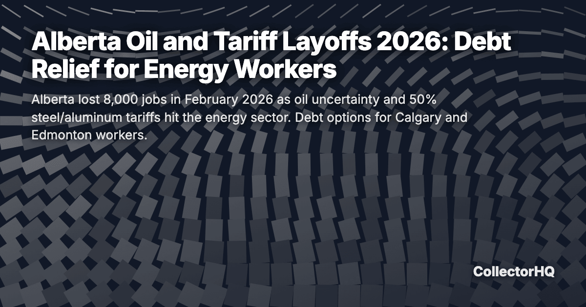Alberta Oil and Tariff Layoffs 2026: Debt Relief for Energy Workers
