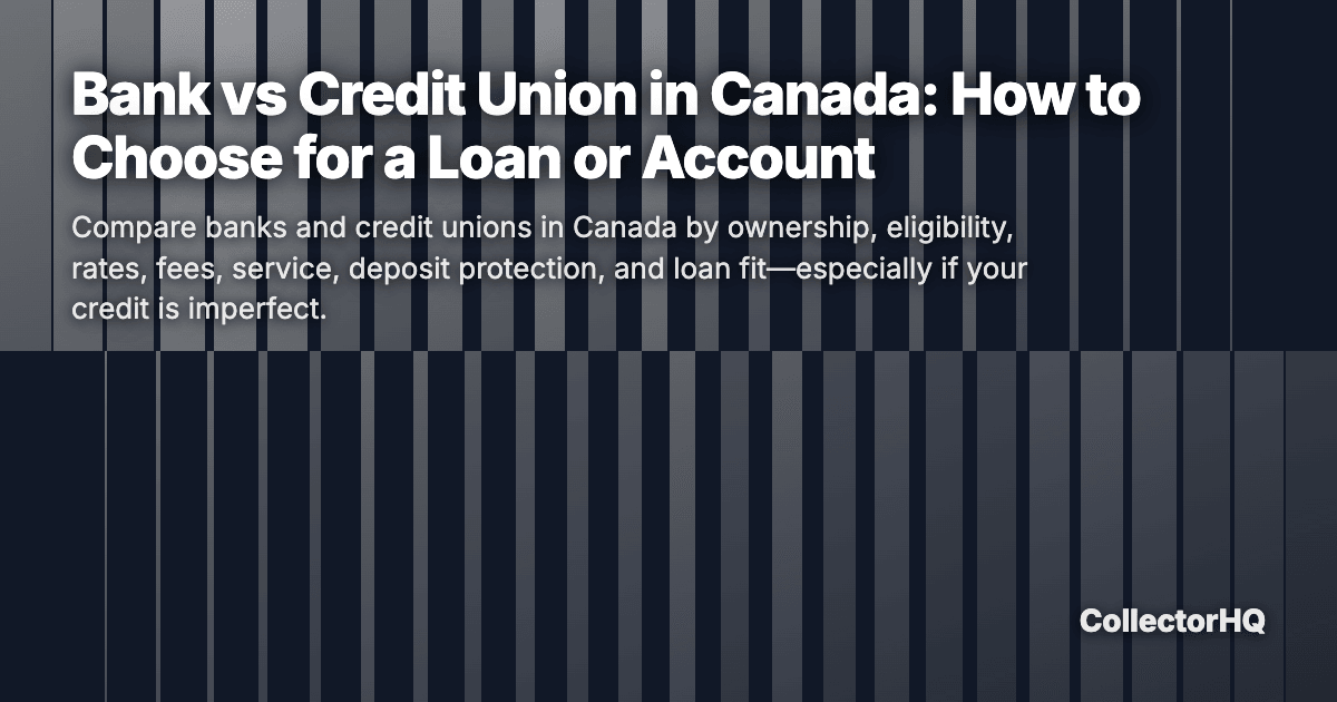 Bank vs Credit Union in Canada: How to Choose for a Loan or Account