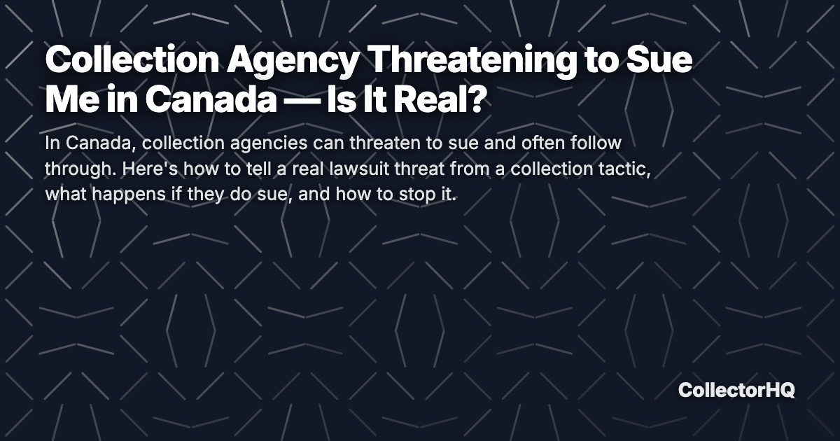 Collection Agency Threatening to Sue Me in Canada — Is It Real?