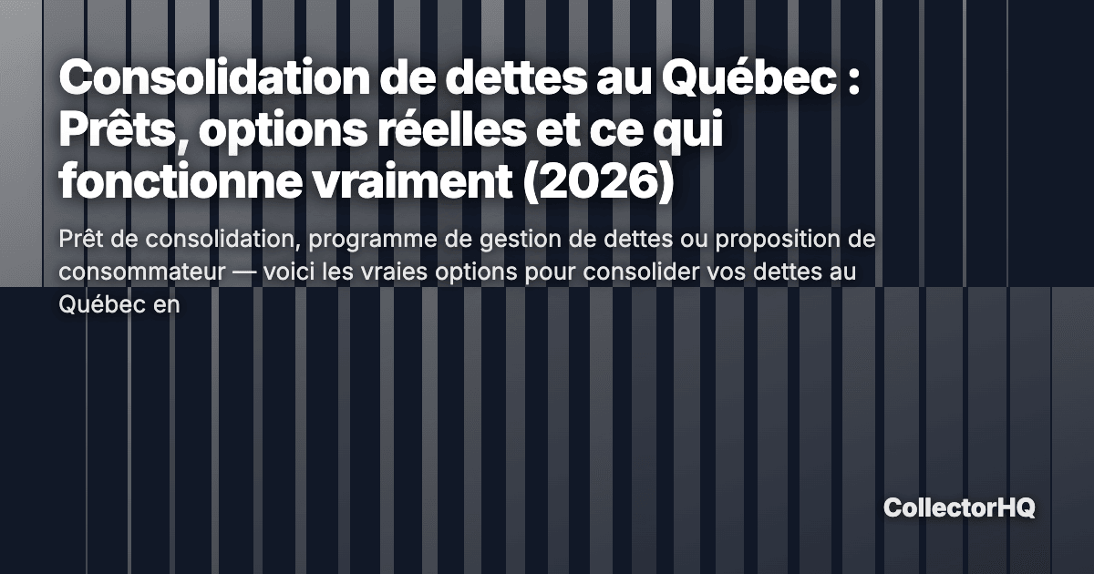 Consolidation de dettes au Québec : Prêts, options réelles et ce qui fonctionne vraiment (2026)