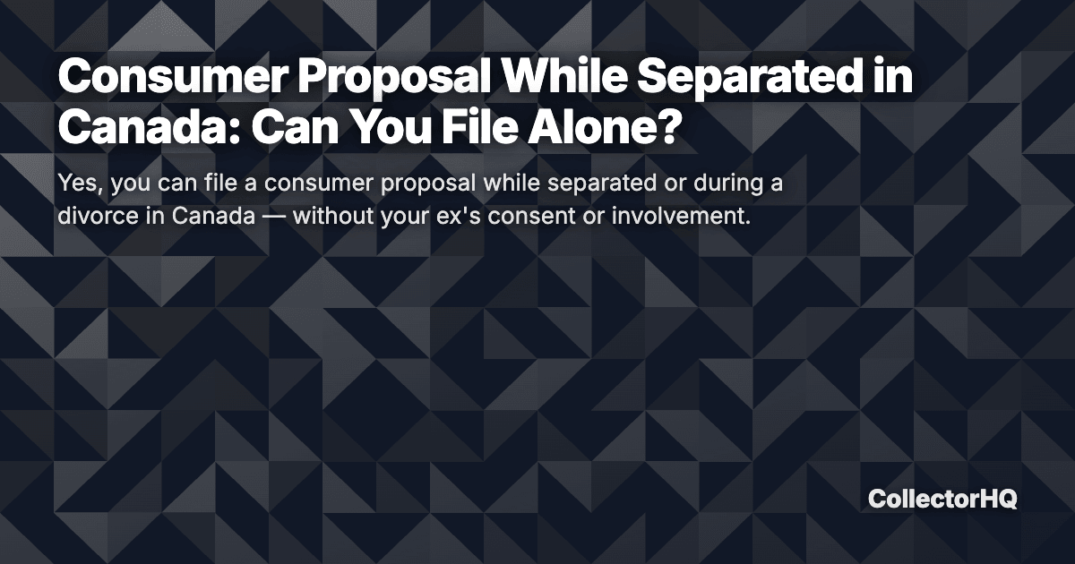 Consumer Proposal While Separated in Canada: Can You File Alone?