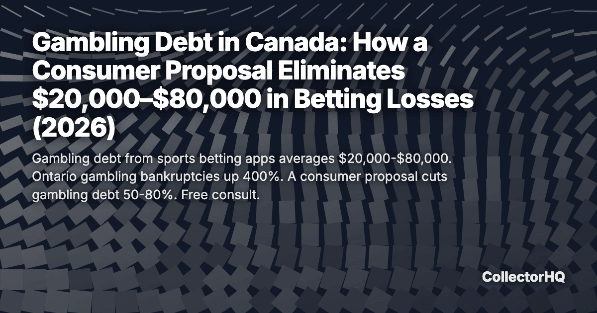 Gambling Debt in Canada: How a Consumer Proposal Eliminates $20,000–$80,000 in Betting Losses (2026)