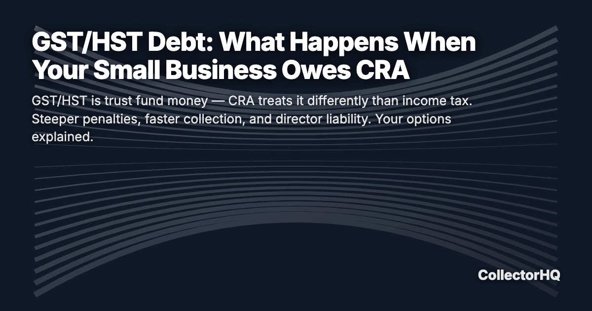GST/HST Debt: What Happens When Your Small Business Owes CRA