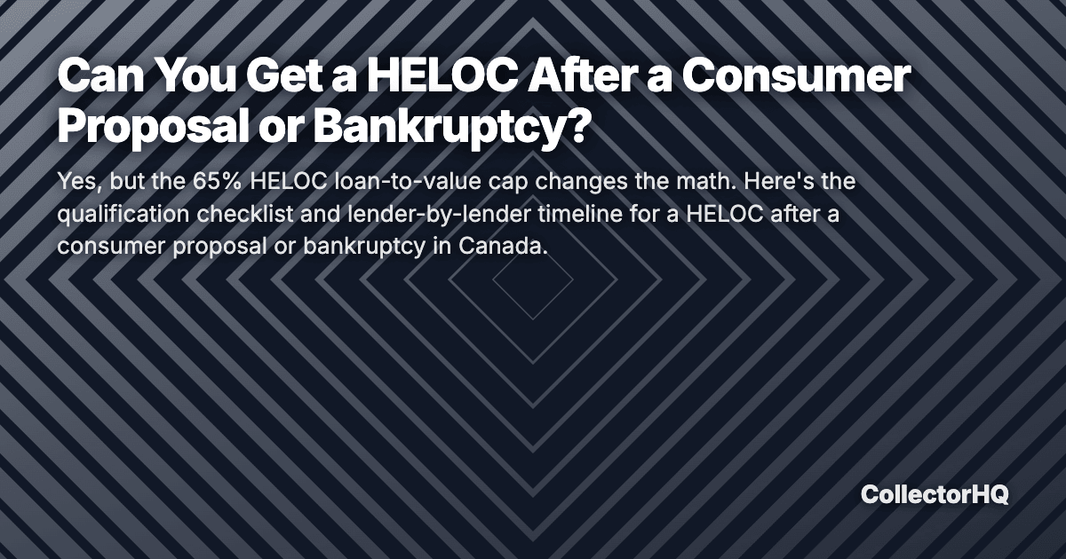 Can You Get a HELOC After a Consumer Proposal or Bankruptcy?