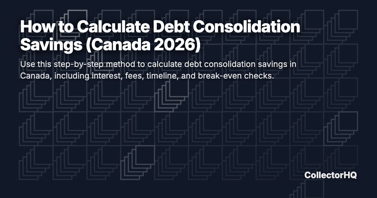 How to Calculate Debt Consolidation Savings (Canada 2026)