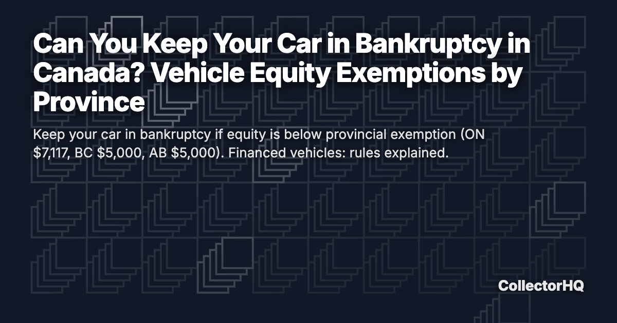 Can You Keep Your Car in Bankruptcy in Canada? Vehicle Equity Exemptions by Province