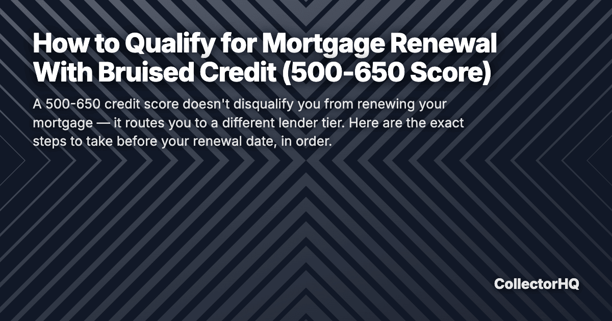 How to Qualify for Mortgage Renewal With Bruised Credit (500-650 Score)