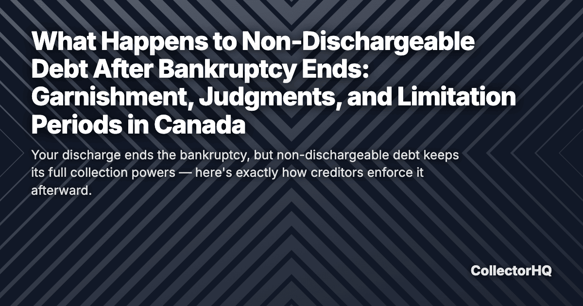 What Happens to Non-Dischargeable Debt After Bankruptcy Ends: Garnishment, Judgments, and Limitation Periods in Canada
