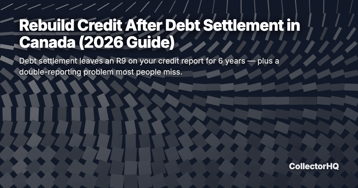 Rebuild Credit After Debt Settlement in Canada (2026 Guide)