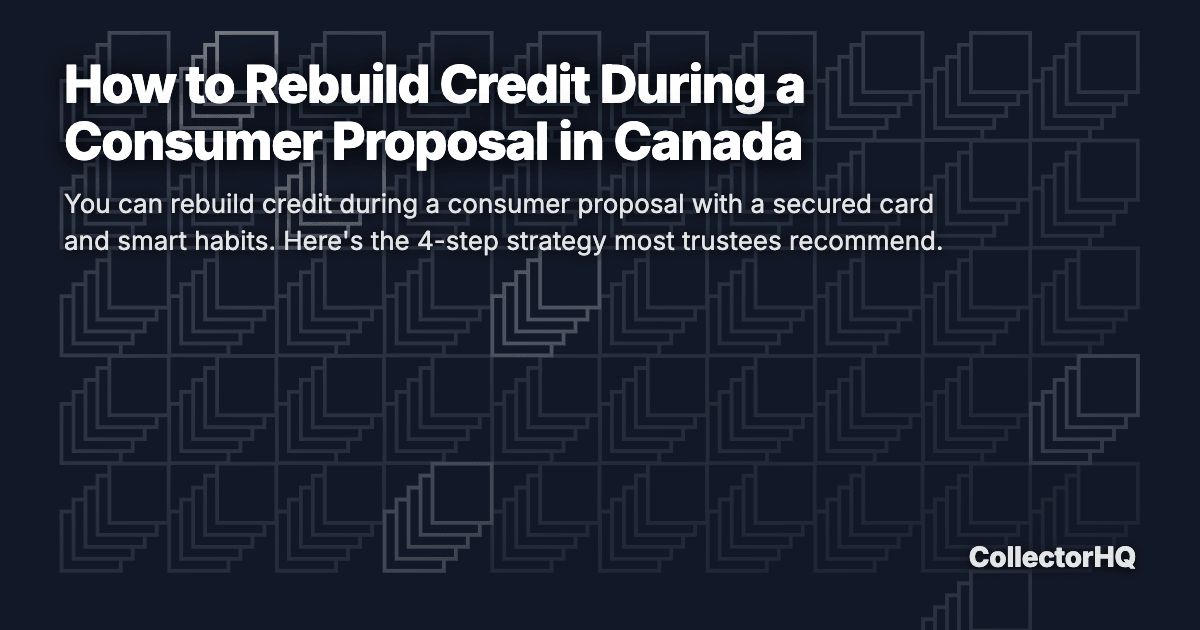 How to Rebuild Credit During a Consumer Proposal in Canada
