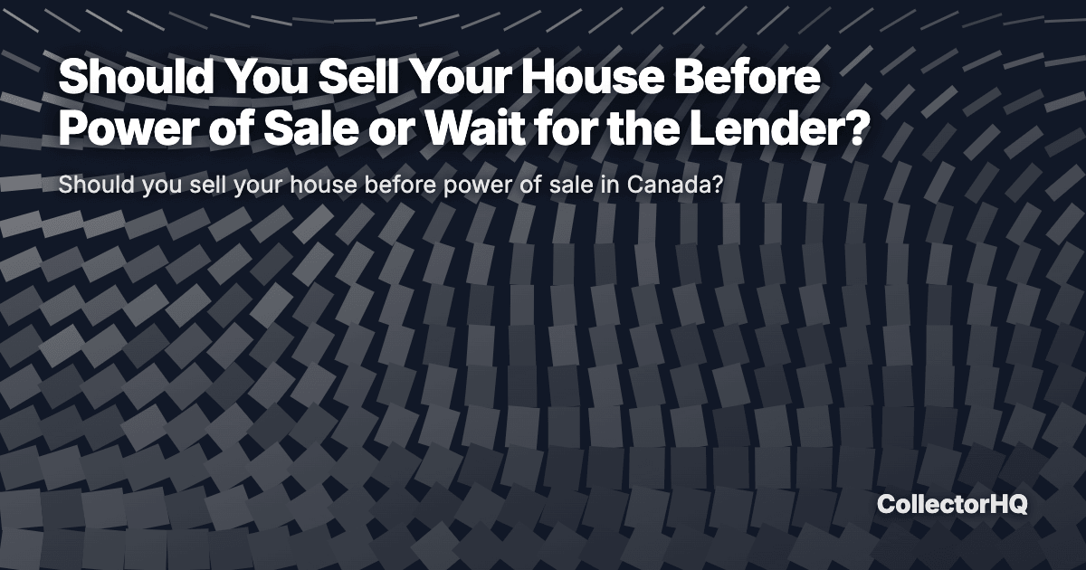 Should You Sell Your House Before Power of Sale or Wait for the Lender?