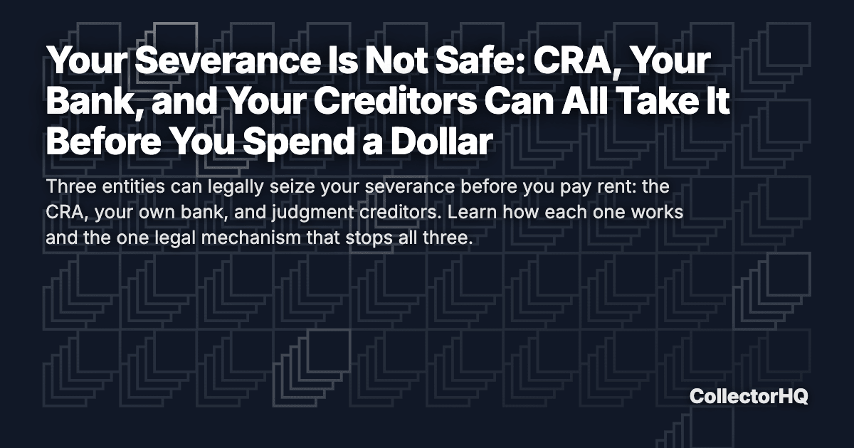 Your Severance Is Not Safe: CRA, Your Bank, and Your Creditors Can All Take It Before You Spend a Dollar