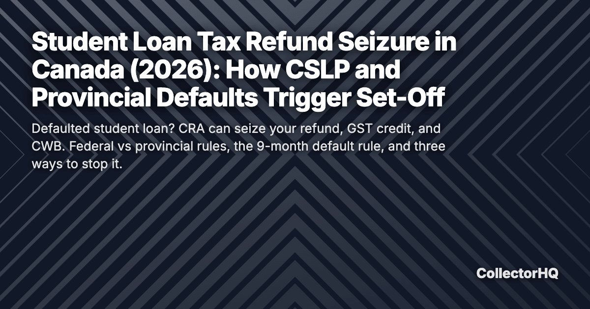 Student Loan Tax Refund Seizure in Canada (2026): How CSLP and Provincial Defaults Trigger Set-Off